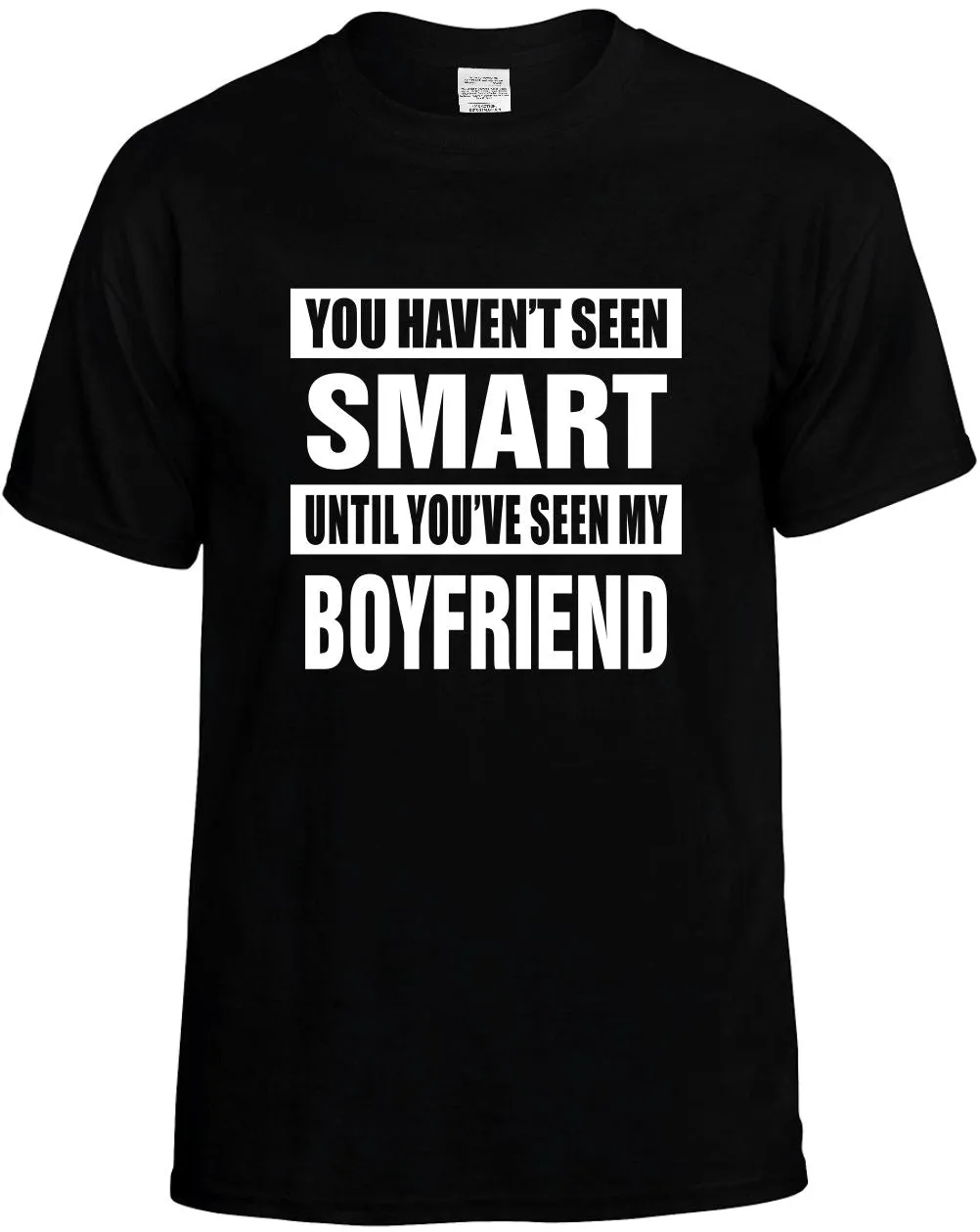 Havent seen Smart / my Boyfriend Unisex T-Shirt Novelty Graphic Tee Shirt