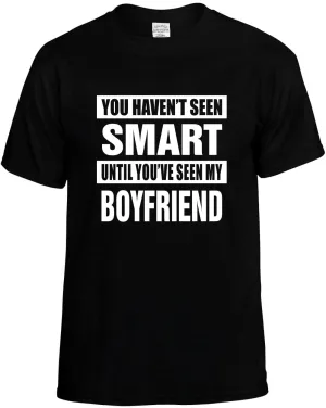 Havent seen Smart / my Boyfriend Unisex T-Shirt Novelty Graphic Tee Shirt